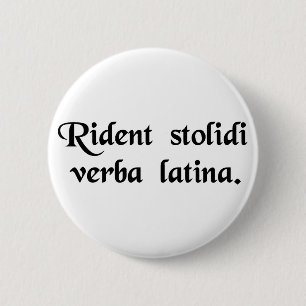 Fools laugh at the Latin language. 2 Inch Round Button
