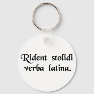 Fools laugh at the Latin language. Keychain