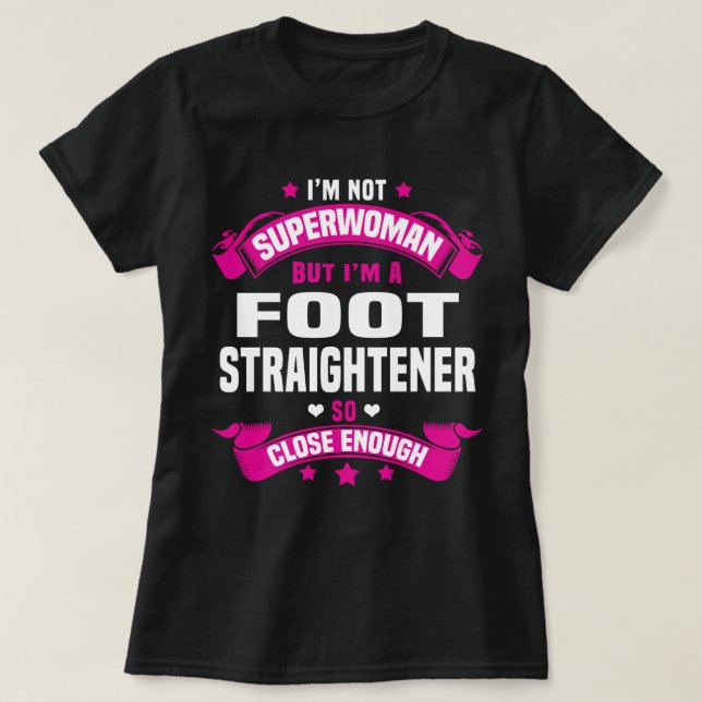 Foot Straightener T-Shirt (Design Front)