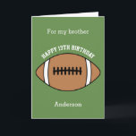 Football 13th Birthday Brother Card<br><div class="desc">A green football 13th birthday brother card,  which you can easily personalize with his age and name. The inside reads a birthday message,  which you can easily edit as well. You can personalize the back of this football birthday card with the year.</div>
