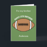 Football 13th Birthday Brother Card<br><div class="desc">A green football 13th birthday brother card,  which you can easily personalize with his age and name. The inside reads a birthday message,  which you can easily edit as well. You can personalize the back of this football birthday card with the year.</div>