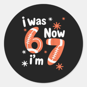 Football 7th birthday funny 6 7 years old was 6 7 classic round sticker