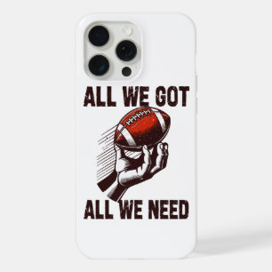 Football All we got All we Need iPhone 15 Pro Max Case
