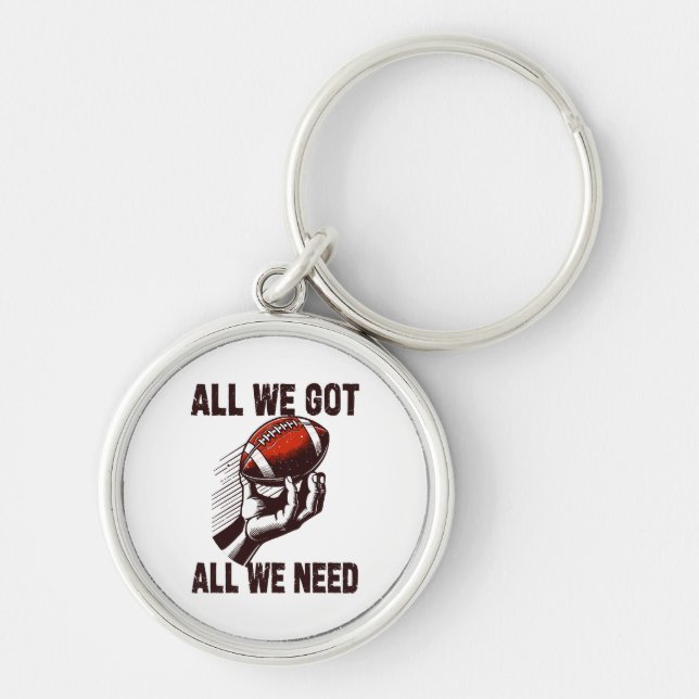 Football All we got All we Need Keychain (Front)