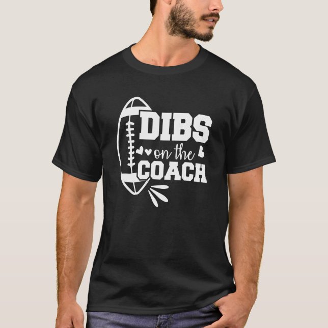 Football Coach Girlfriend Dibs On The Coach_2 T-Shirt (Front)