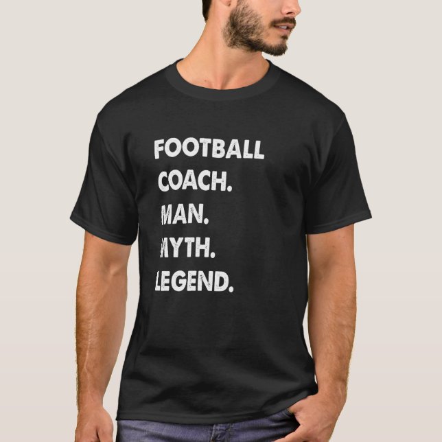 Football Coach Man Myth Legend T-Shirt (Front)