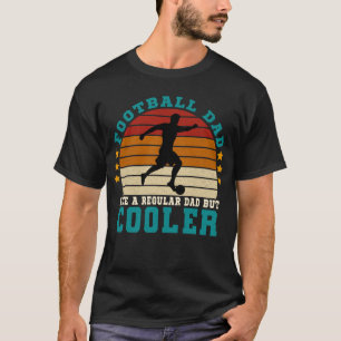 Football Dad Like a Regular Dad But Cooler T-Shirt