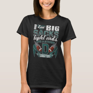 Football Fan I Love Big Sacks Tight Ends and Stron T-Shirt