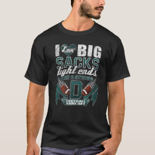 Football Fan I Love Big Sacks Tight Ends and Stron T-Shirt