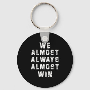 Football Fans Lovers Funny Retro We Almost Always Keychain