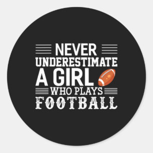 Football Girl Never Underestimate A Girl Who Plays Classic Round Sticker