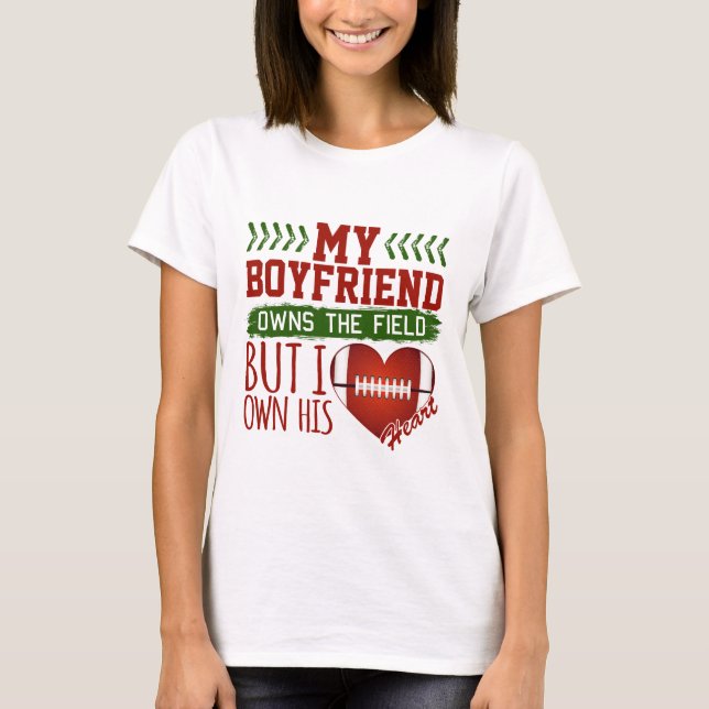 Football Girlfriend My Boyfriend Owns The Field T-Shirt (Front)