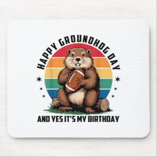 Football Happy Groundhog Day And Yes It’s My Birth Mouse Pad