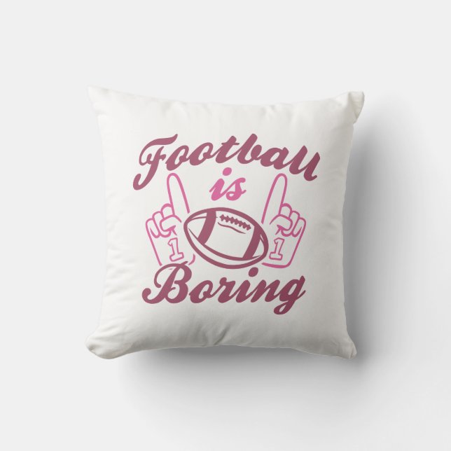 Football Is Boring Throw Pillow (Front)