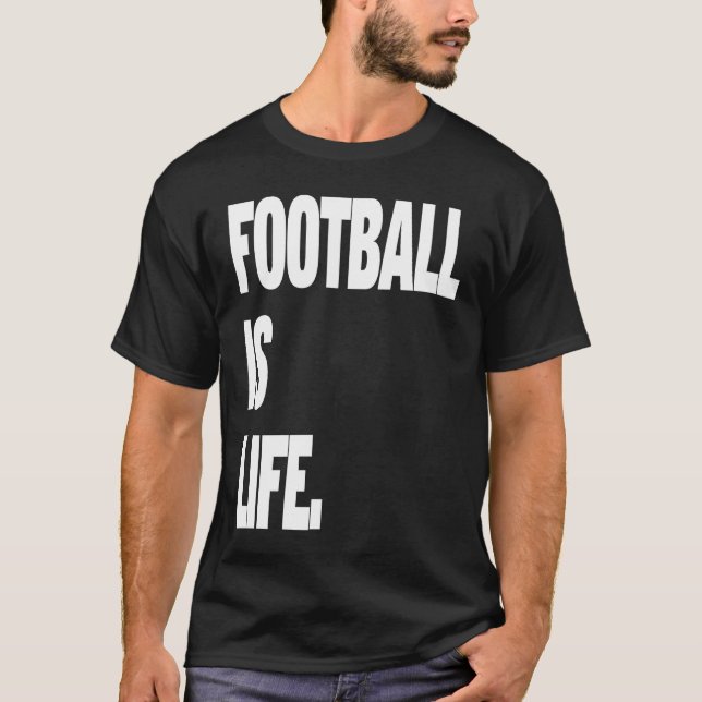 Football is life T-Shirt (Front)