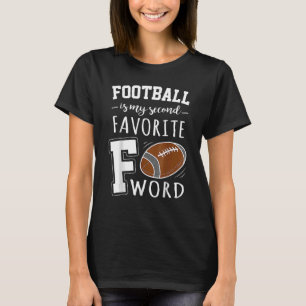 Football Is My Second Favourite F Word Funny Aweso T-Shirt