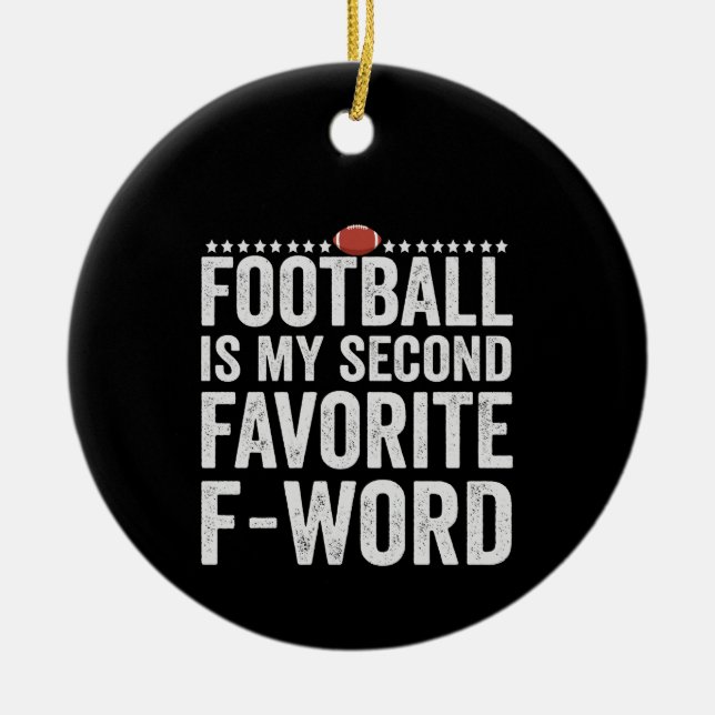 Football is my Second Favourite F Word Funny Gift Ceramic Ornament (Front)