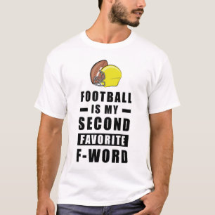 Football Is My Second Favourite F - Word - Funny T-Shirt