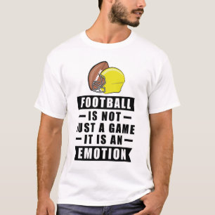 Football Is Not Just A Game, It Is An Emotion T-Shirt