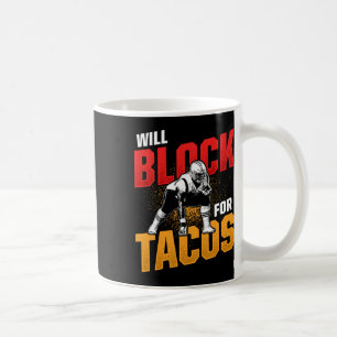 Football Lineman For Tacos Offensive Defensive Pla Coffee Mug