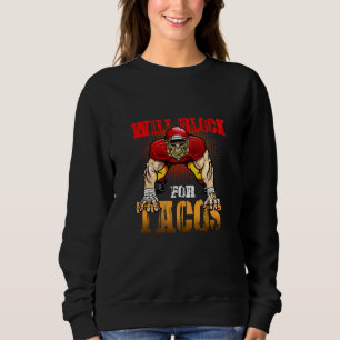 Football Lineman For Tacos Offensive Defensive Pla Sweatshirt