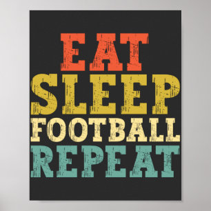 Football Lovers Eat Sleep Football Repeat Poster