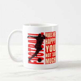 Football Makes Me Happy You Not So Much Coffee Mug
