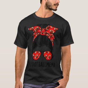 Football Mema Life Messy Bun Football Player Mothe T-Shirt
