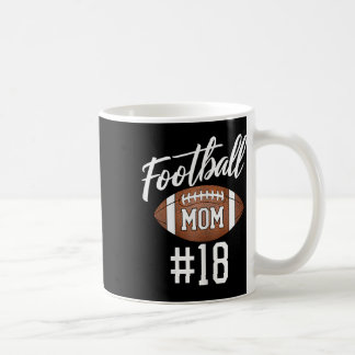 Football Mom #18 Funny Mother Woman Touchdown Girl Coffee Mug
