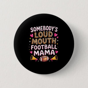 Football Mom Essentials Somebody’s Loud Mouth Foot 2 Inch Round Button