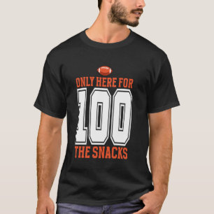 Football Only Here For The Snacks 100 Men Women T-Shirt