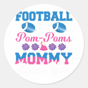 Football Or Pom Pom Mommy Loves You - Football Gen Classic Round Sticker