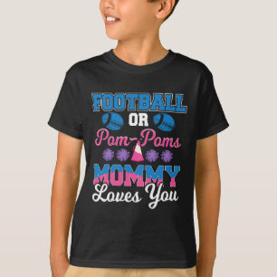 Football Or Pom Pom Mommy Loves You - Football Gen T-Shirt