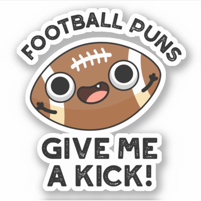 Football Puns Give Me A Kick Funny Sport Pun  (Front)
