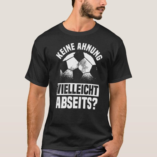 football saying No idea maybe offside T-Shirt (Front)