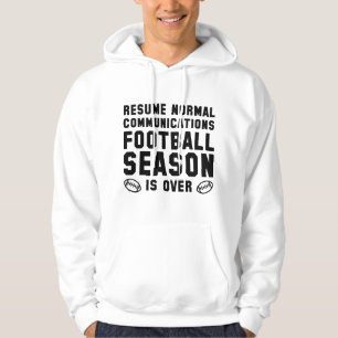 Football Season Is Over Hoodie