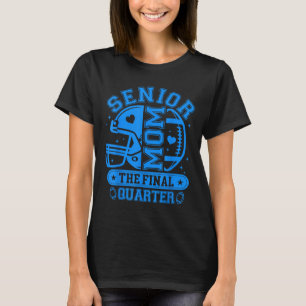 Football Senior Mom 2026 The Final Quarter Team Bl T-Shirt