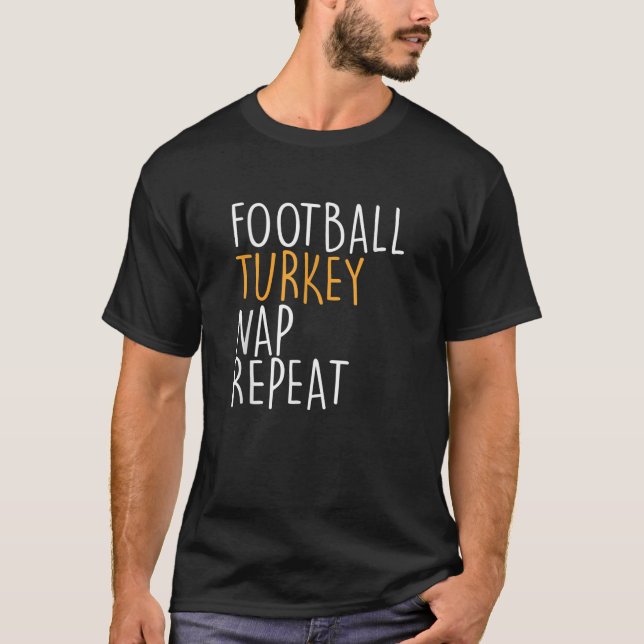 Football Turkey Nap Repeat Leg Day Funny Thanksgiv T-Shirt (Front)