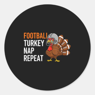 Football Turkey Nap Repeat - Thanksgiving Dad &amp Classic Round Sticker