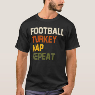 Football Turkey Nap Repeat Thanksgiving Gift Costu T-Shirt