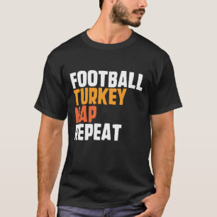 Football Turkey Nap Repeat Thanksgiving Saying T-Shirt