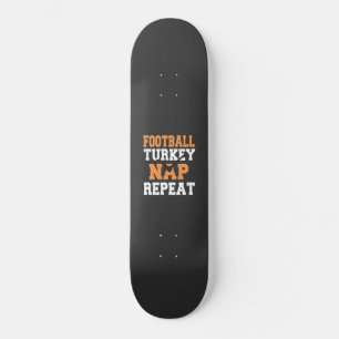Football Turkey Nap Repeat Thanksgiving Skateboard