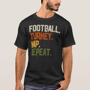 Football Turkey Nap Repeat Thanksgiving T-Shirt