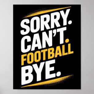 Footll Bye Sorry Can't Dedicated Soccer Players Su Poster