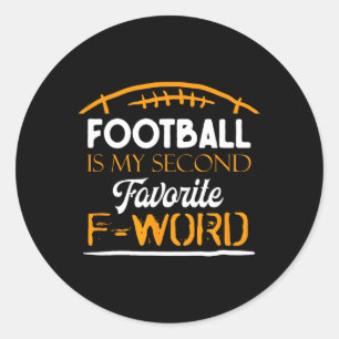 Footll Is My Second Favorite F Word And Love Fall  Classic Round Sticker