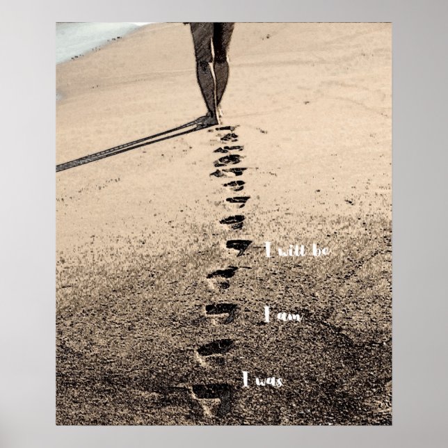 Footprints On The Beach - I was, I am, I will be  Poster (Front)