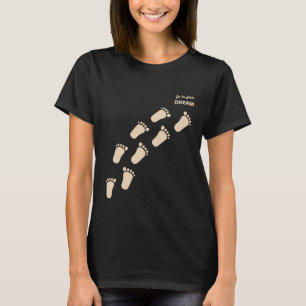 Footsteps - follow your dream T-Shirt