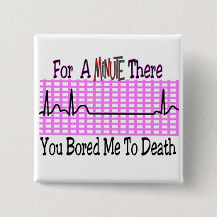 For a Minute there BORED ME TO DEATH 2 Inch Square Button