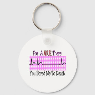 For a Minute there BORED ME TO DEATH Keychain