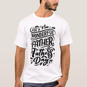 For a wonderful father - father's day T-Shirt